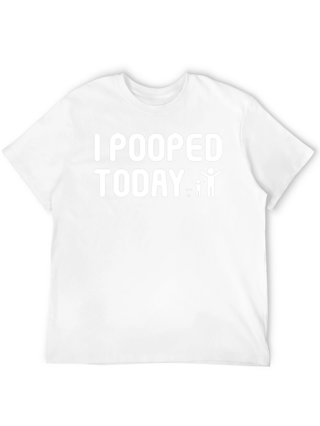 I Pooped Today T-Shirt - Funny Graphic Tee