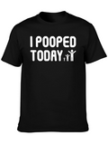 I Pooped Today T-Shirt - Funny Graphic Tee