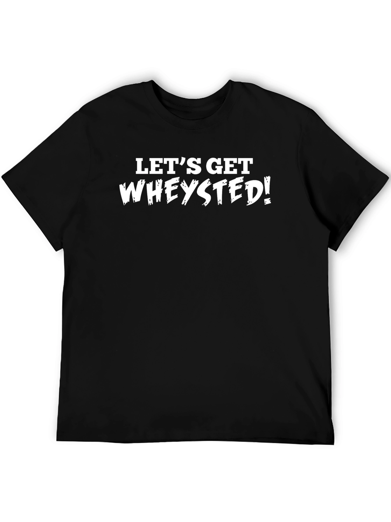 Lets Get Wheysted! Black Graphic Tee