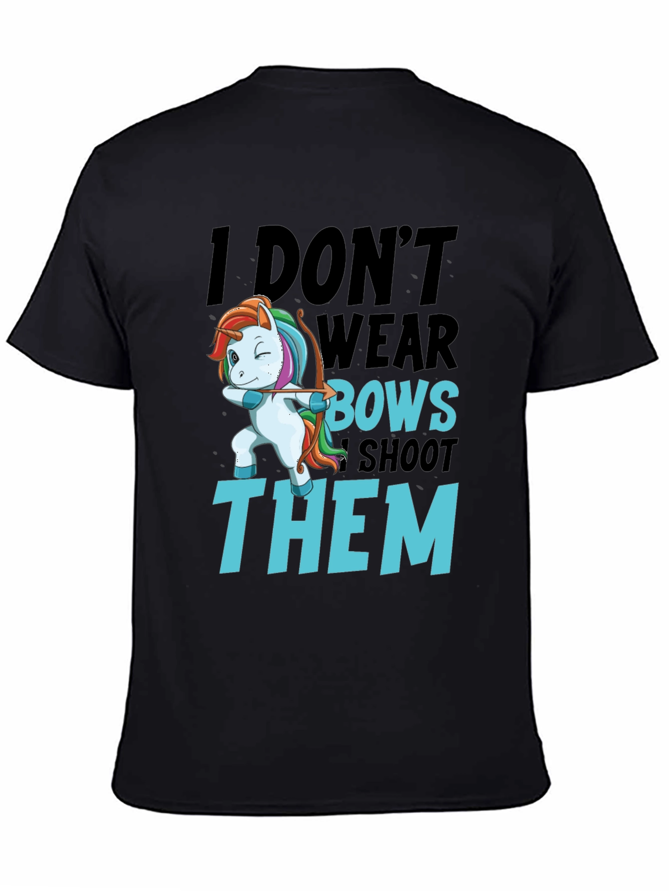 I Dont Wear Bows I Shoot Them T-Shirt