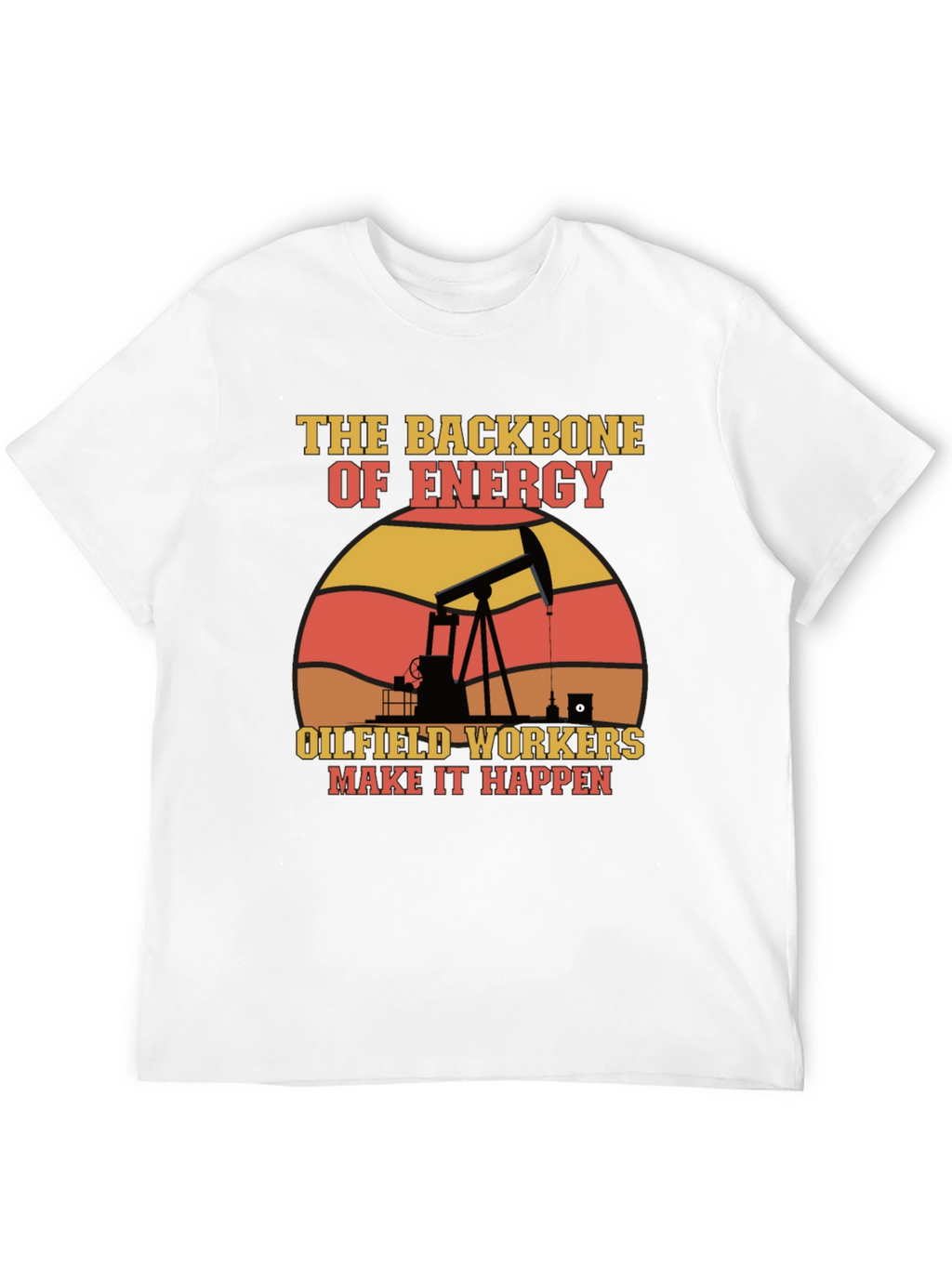 Oilfield Workers Energy T-Shirt