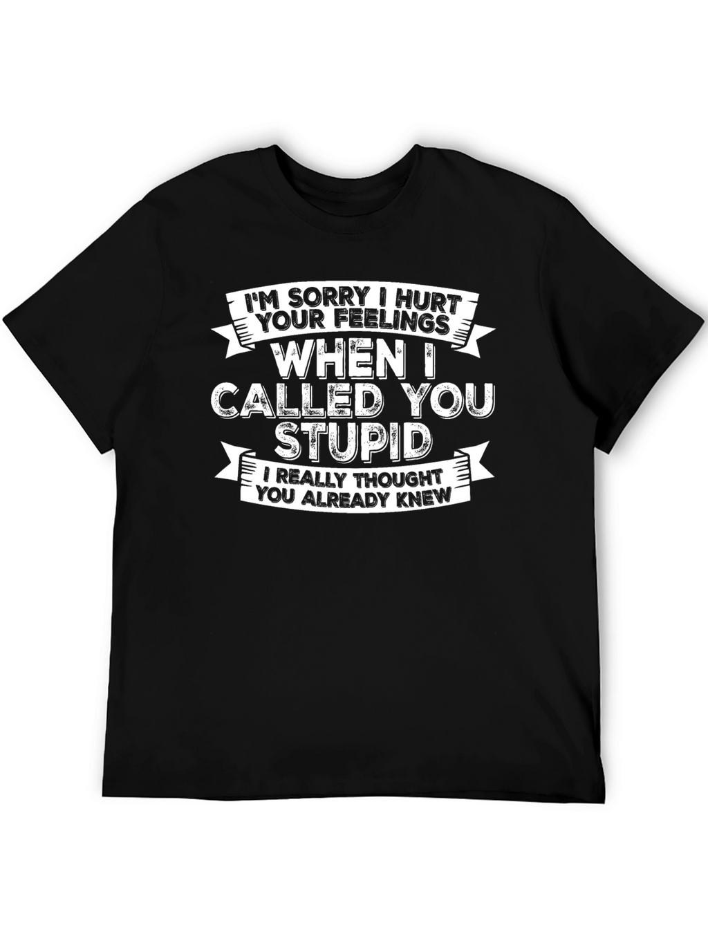 Funny I Called You Stupid T-Shirt