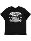 Funny I Called You Stupid T-Shirt