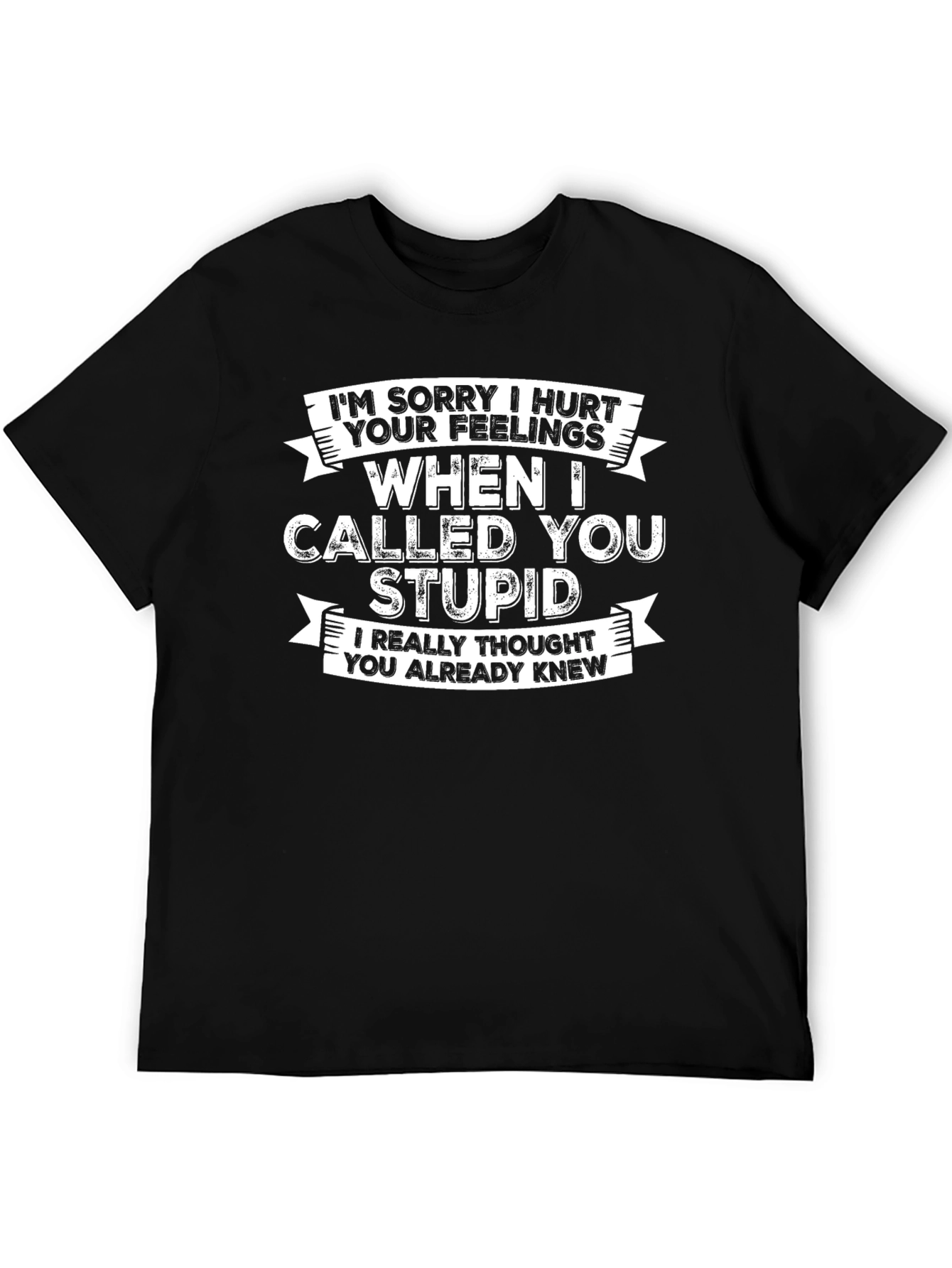 Funny I Called You Stupid T-Shirt