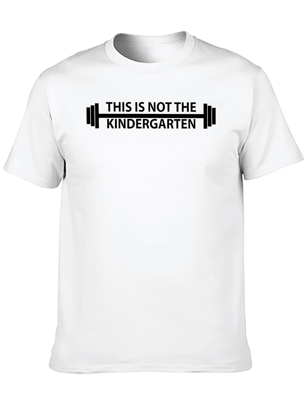 Funny Gym Shirt: This is Not the Kindergarten Tee