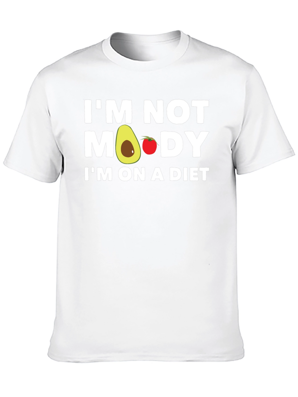 Im Not Moody Im On A Diet T-Shirt