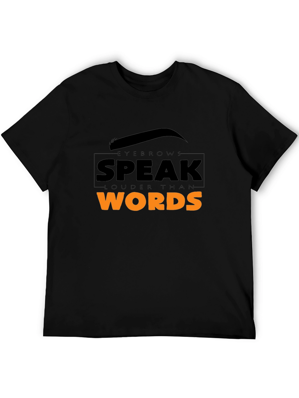 Eyebrows Speak Louder Graphic Tee - Unisex