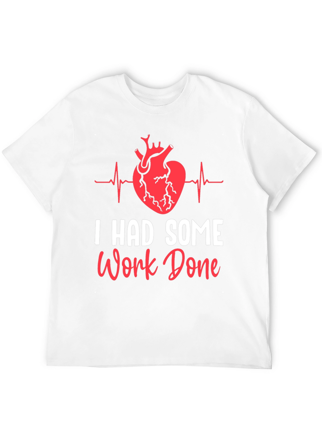I Had Some Work Done Heart Surgery T-Shirt