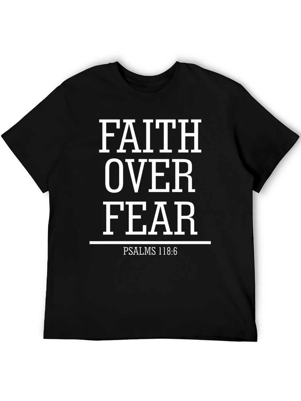 Faith Over Fear Graphic Tee - Psalms 118:6