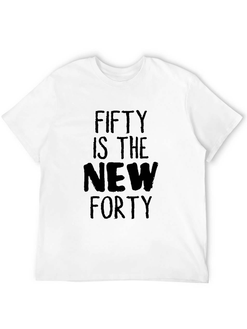 Funny Fifty Is The New Forty T-Shirt