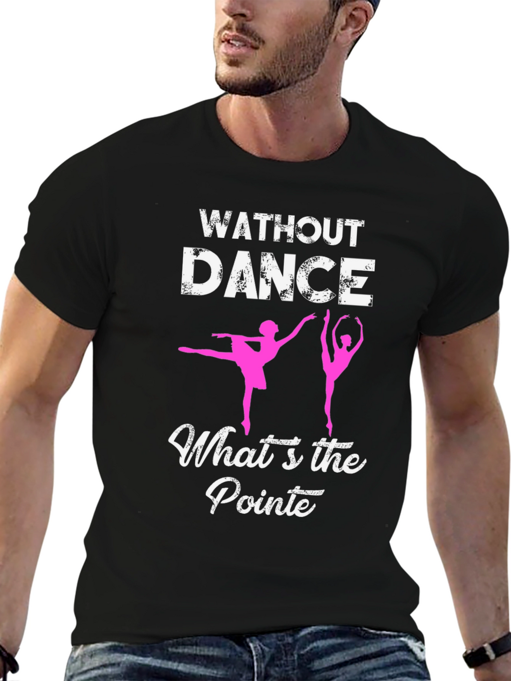 Without Dance Whats the Pointe? Ballet T-Shirt