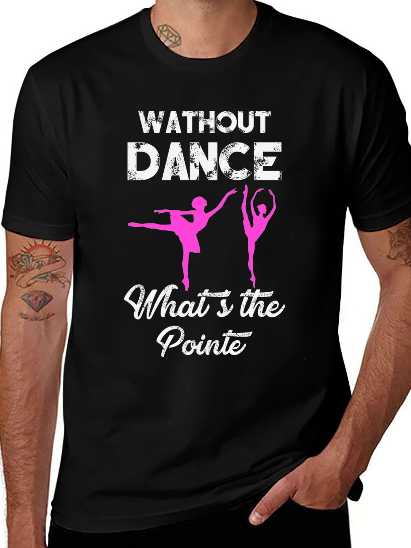 Without Dance Whats the Pointe? Ballet T-Shirt