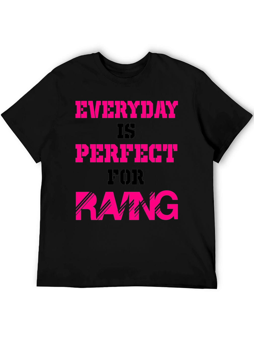 Everyday is Perfect for Raing T-Shirt