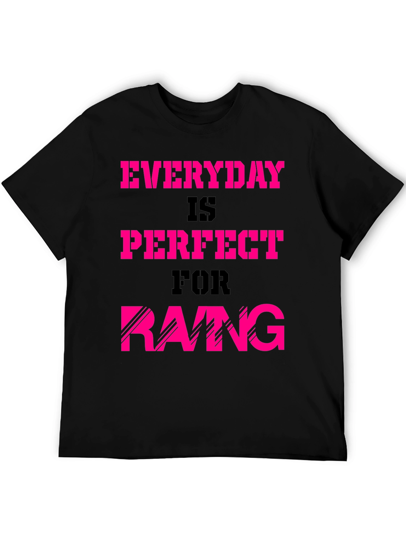 Everyday is Perfect for Raing T-Shirt