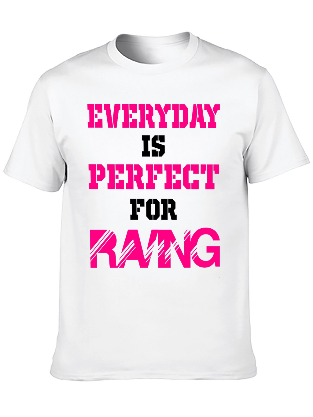 Everyday is Perfect for Raing T-Shirt