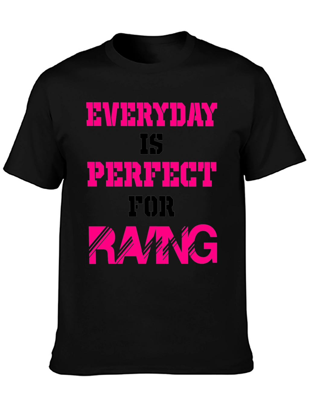 Everyday is Perfect for Raing T-Shirt