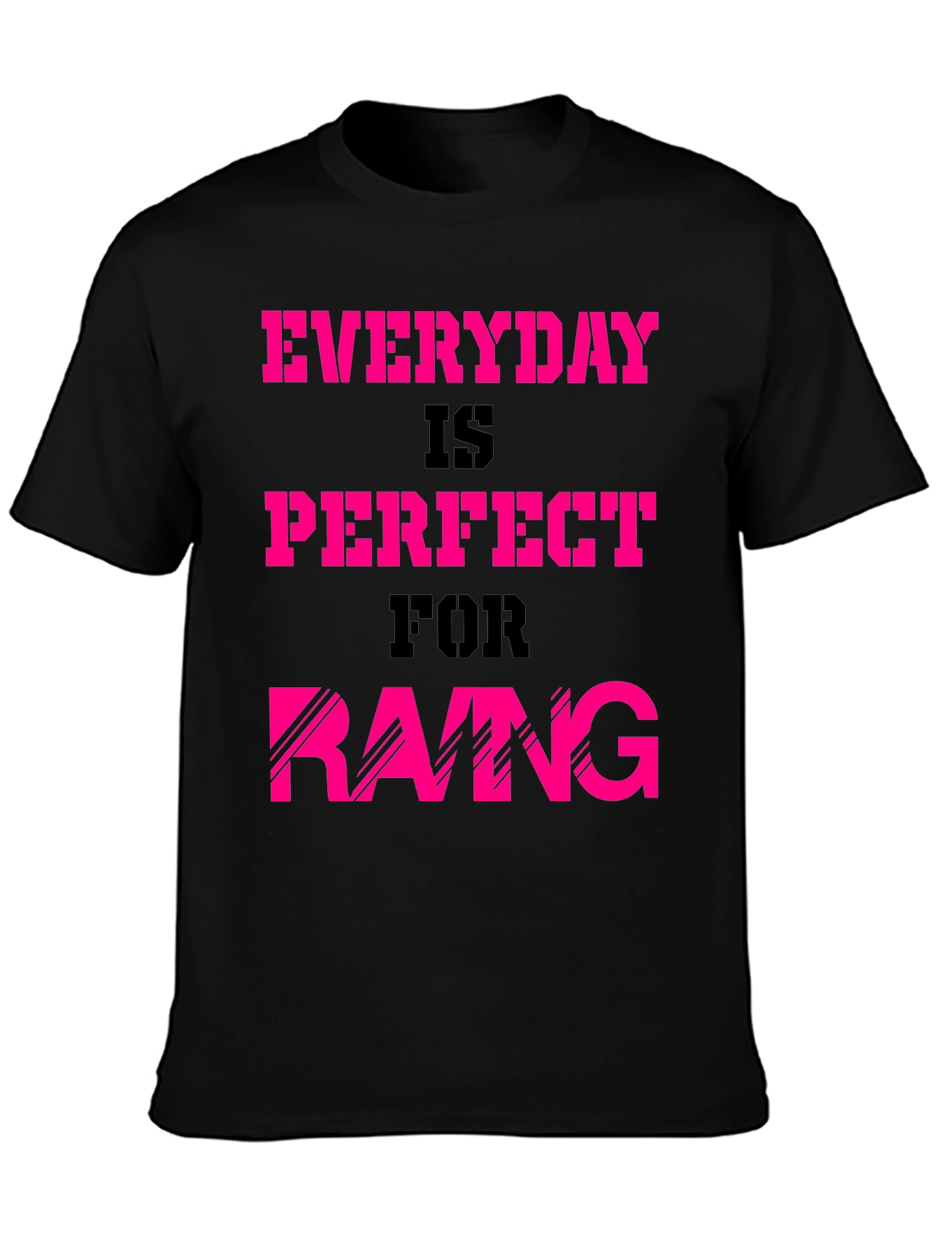Everyday is Perfect for Raing T-Shirt