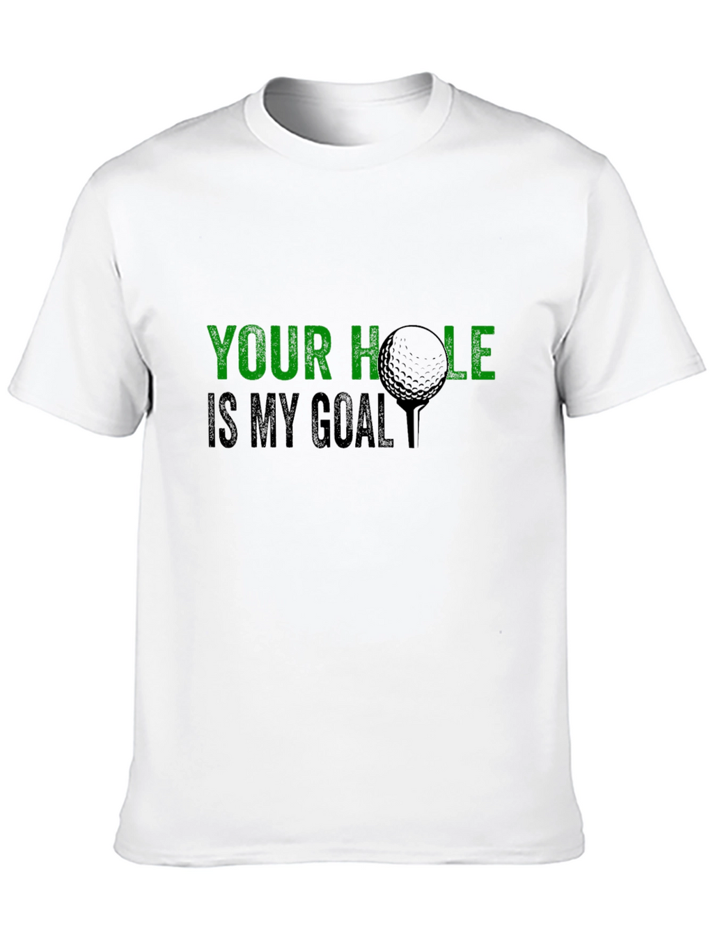 Golf Humor T-Shirt: Your Hole Is My Goal