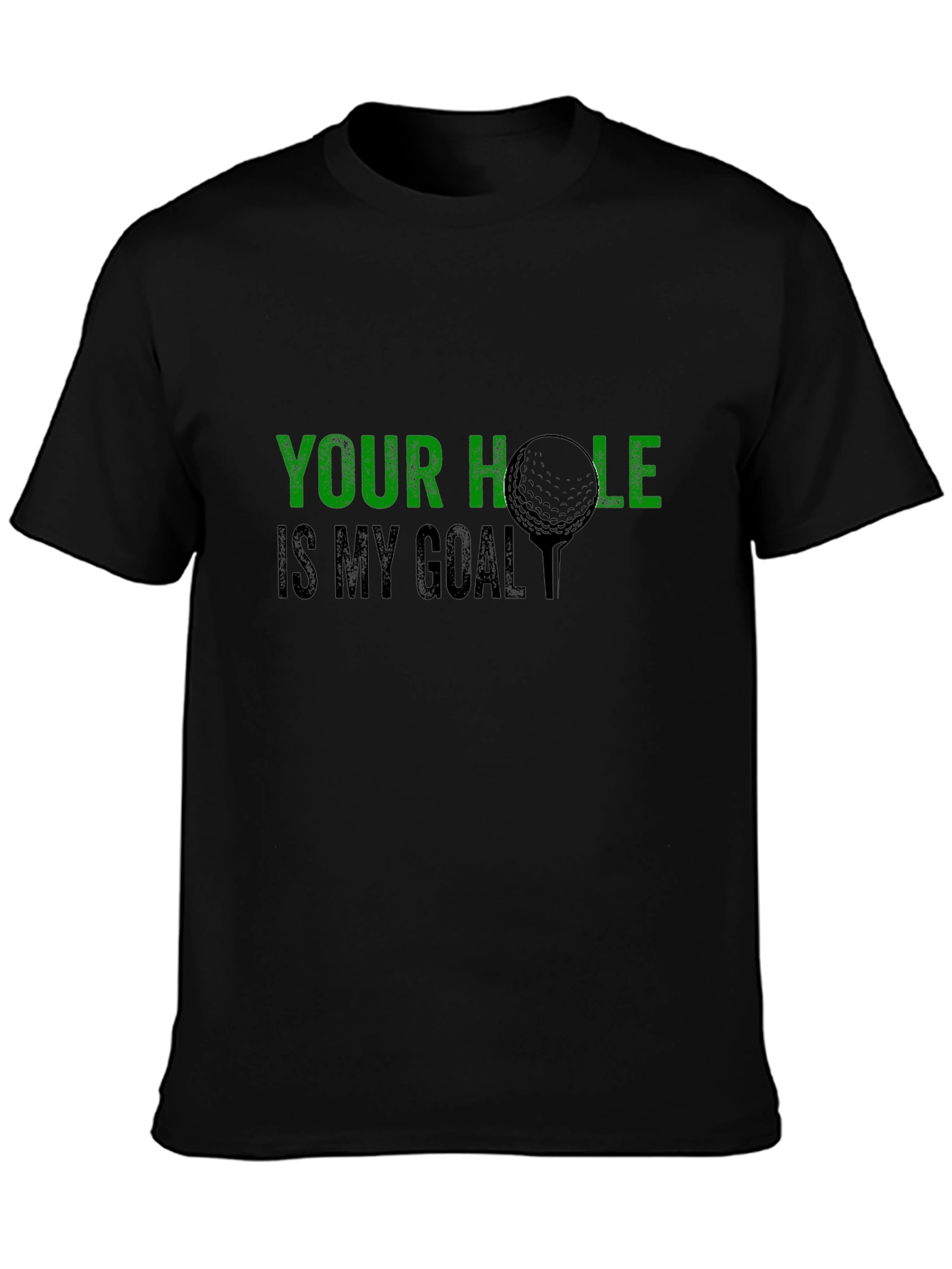 Golf Humor T-Shirt: Your Hole Is My Goal