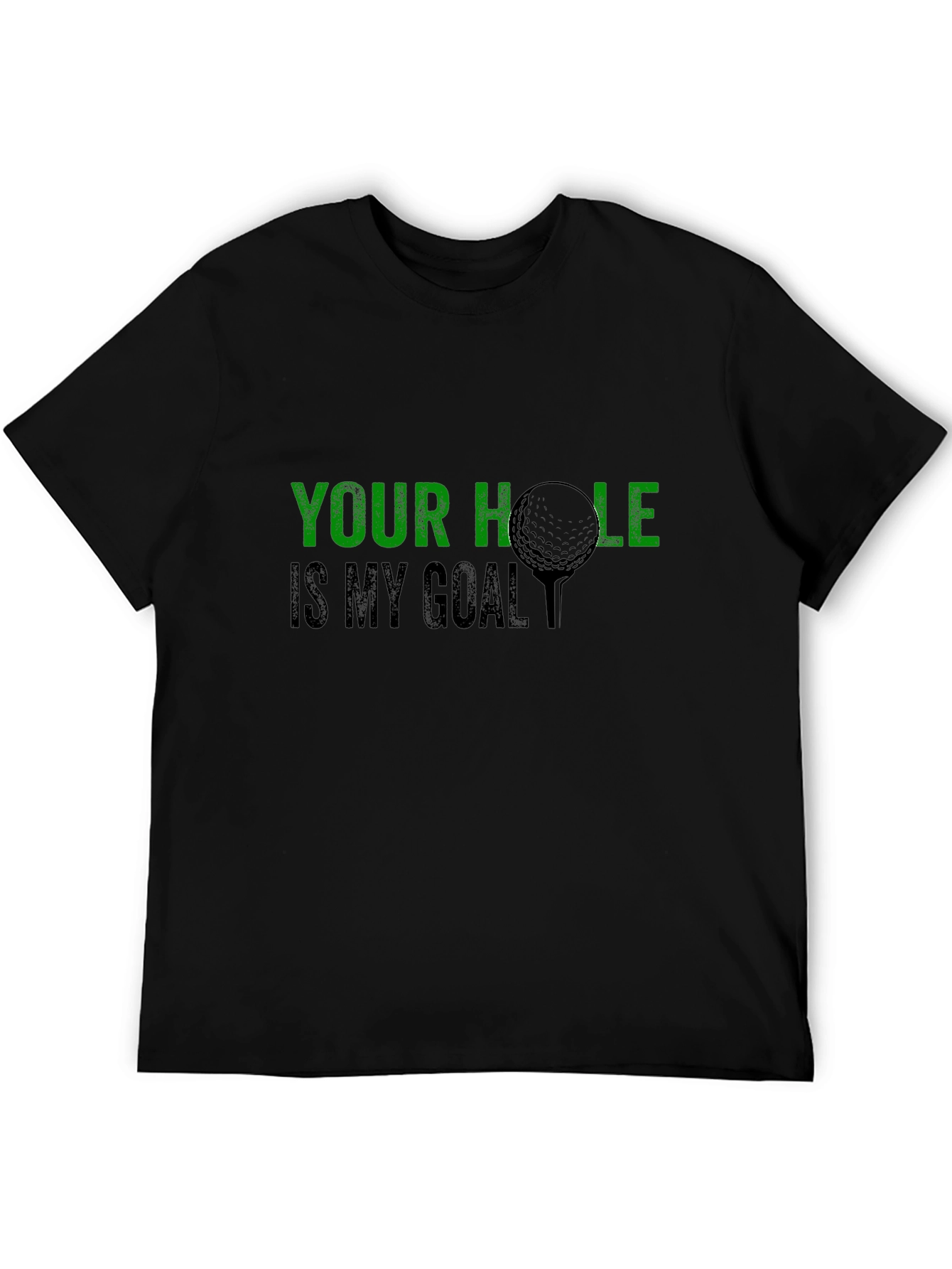 Golf Humor T-Shirt: Your Hole Is My Goal