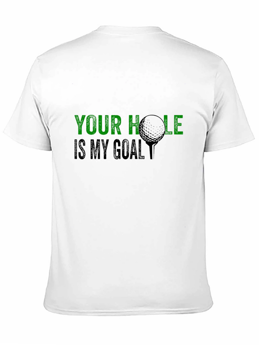Golf Humor T-Shirt: Your Hole Is My Goal