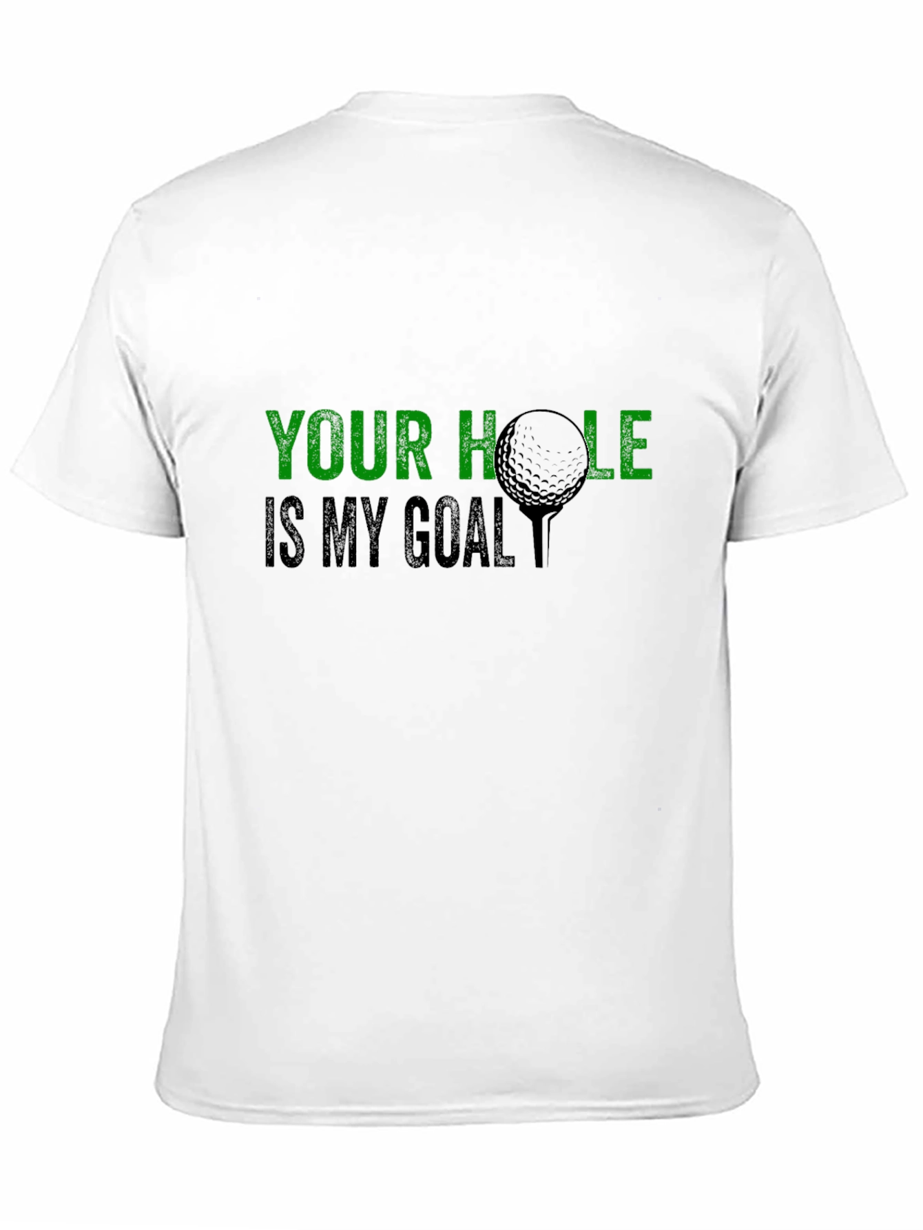 Golf Humor T-Shirt: Your Hole Is My Goal
