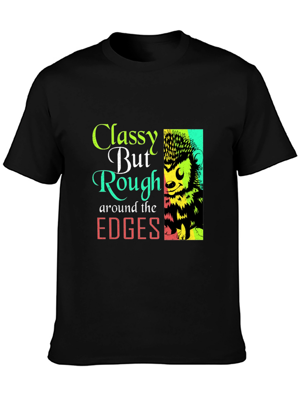Classy But Rough Around The Edges Hedgehog Graphic Tee