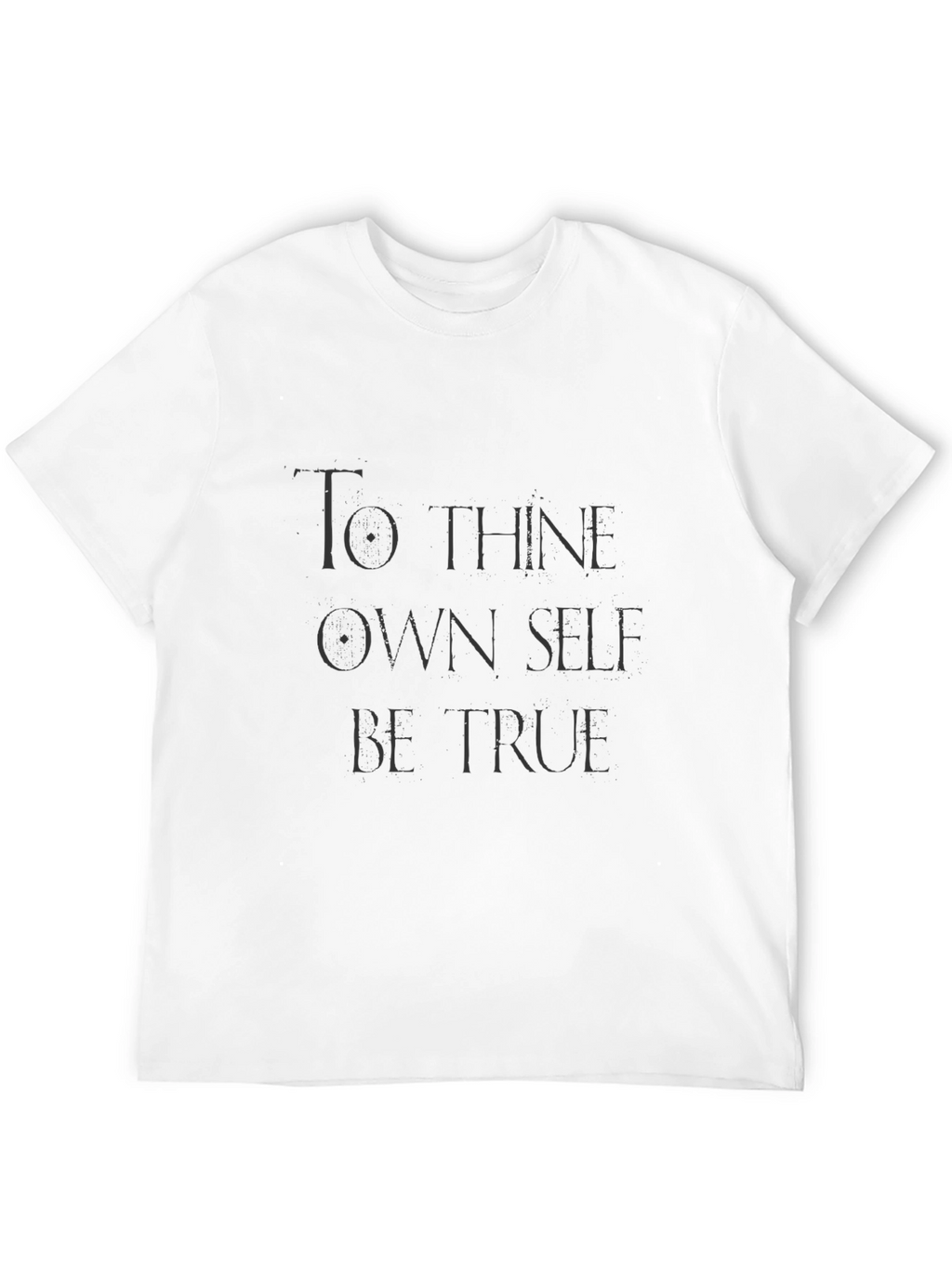 To Thine Own Self Be True T-Shirt