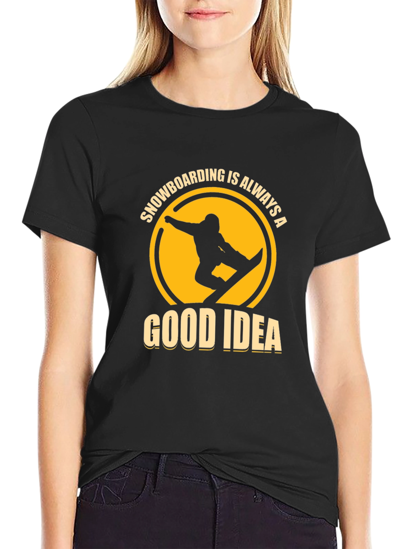 Snowboarding is Always a Good Idea T-Shirt