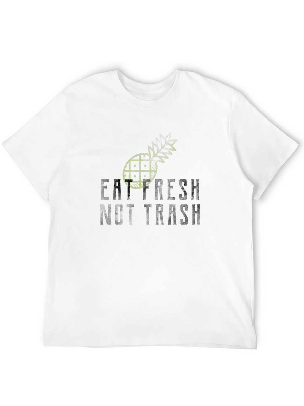 Eat Fresh Not Trash - Graphic T-Shirt