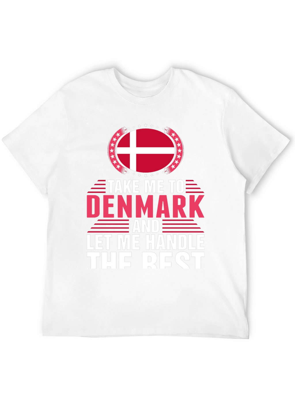 Denmark T-Shirt - Let Me Handle The Rest
