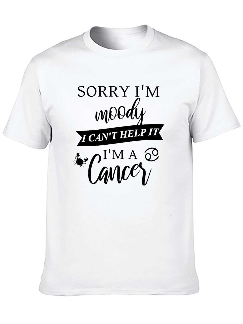 Cancer Zodiac T-Shirt - Sorry Im Moody