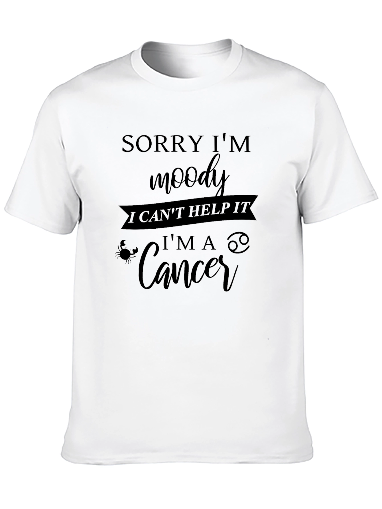 Cancer Zodiac T-Shirt - Sorry Im Moody
