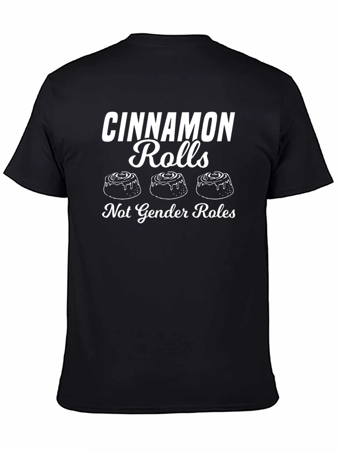 Cinnamon Rolls Not Gender Roles Graphic Tee