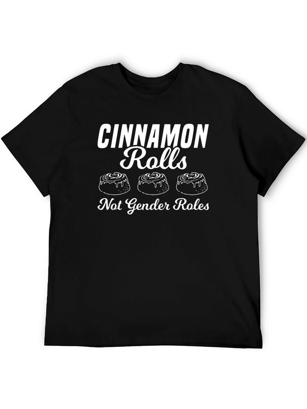 Cinnamon Rolls Not Gender Roles Graphic Tee