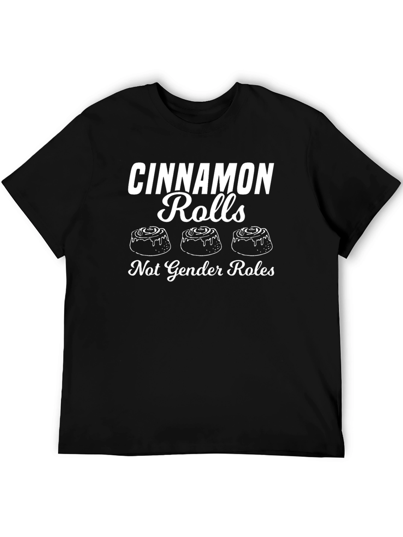 Cinnamon Rolls Not Gender Roles Graphic Tee
