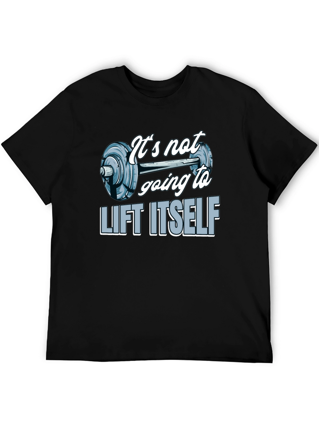 Gym Motivation T-Shirt - Lift Itself Design