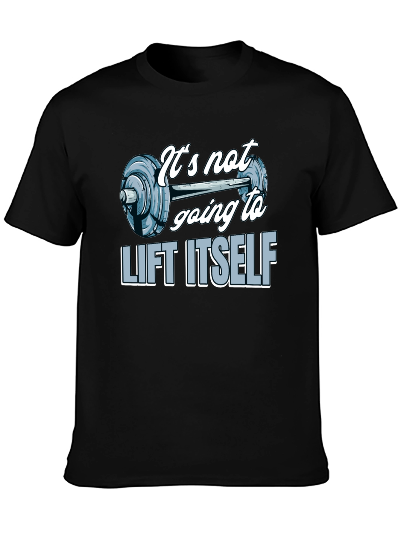 Gym Motivation T-Shirt - Lift Itself Design