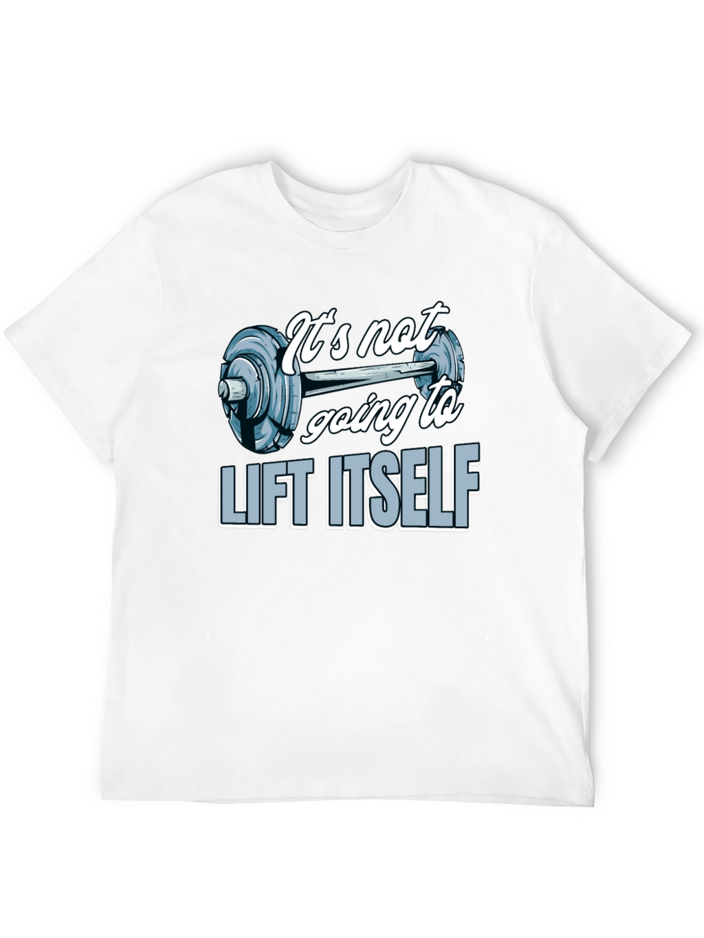 Gym Motivation T-Shirt - Lift Itself Design