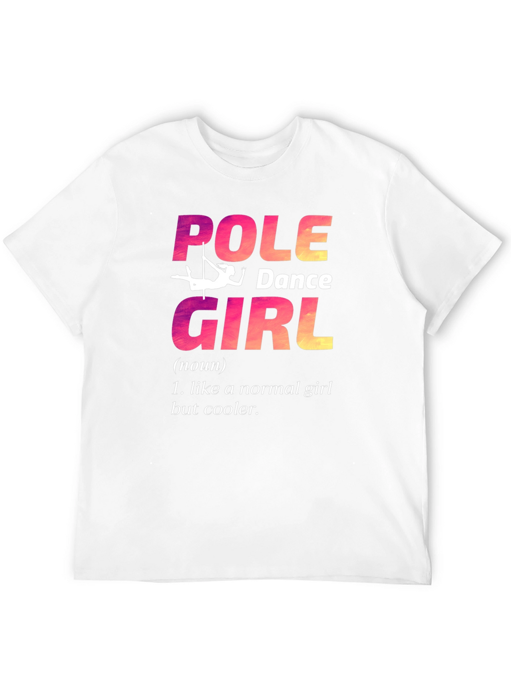 Pole Dance Girl T-Shirt: Unique & Cool Design