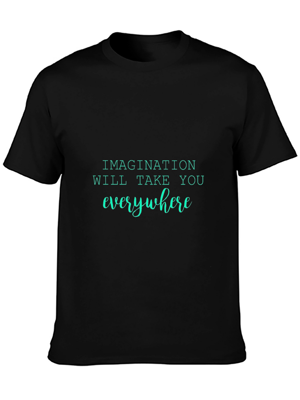 Imagination T-Shirt - Everywhere You Go!