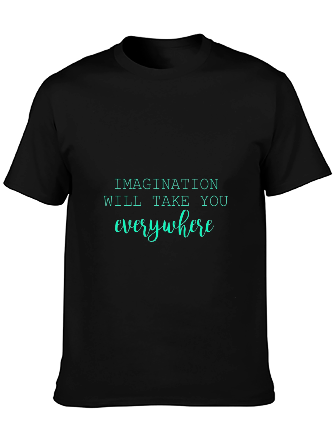 Imagination T-Shirt - Everywhere You Go!