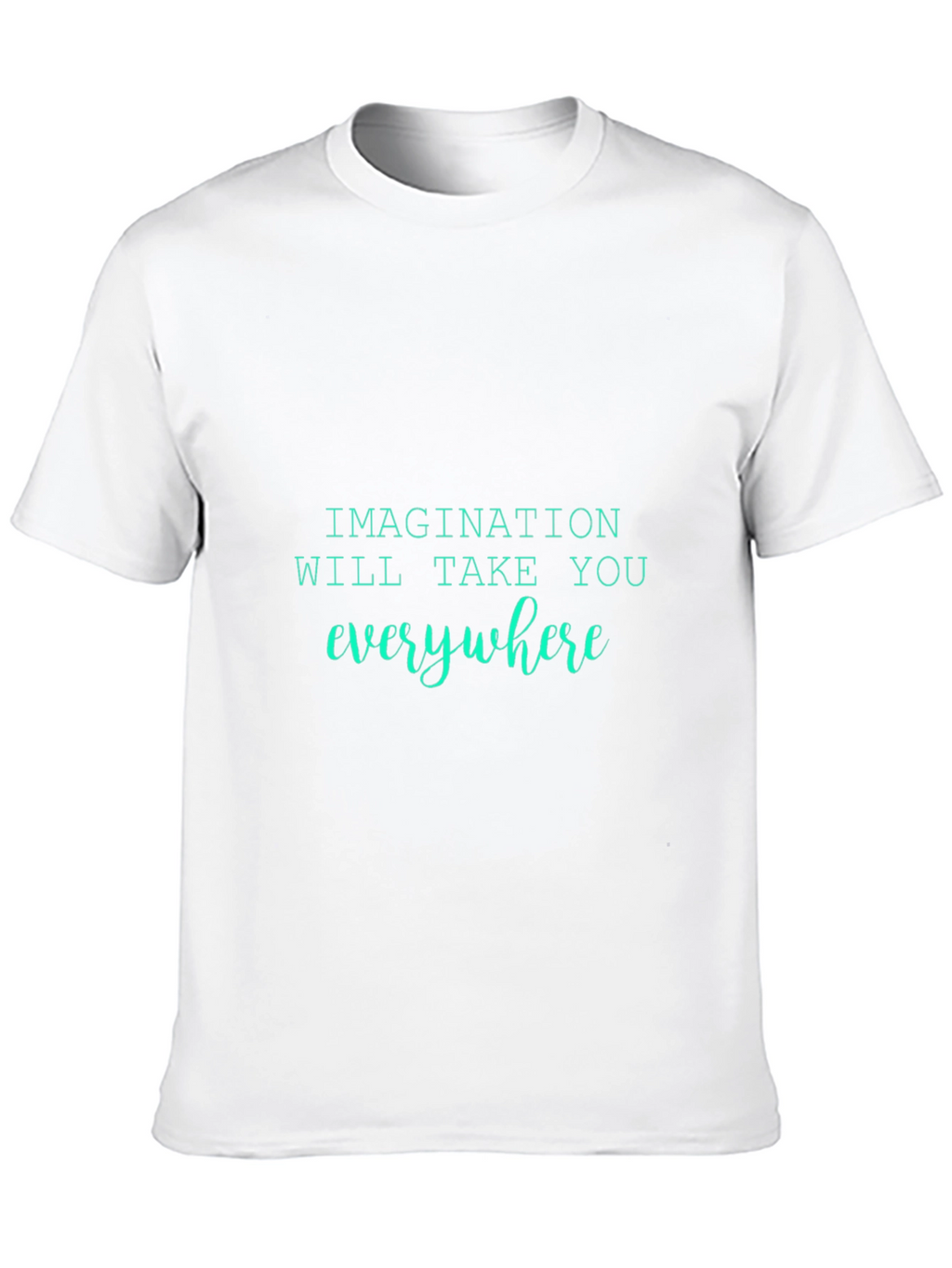 Imagination T-Shirt - Everywhere You Go!