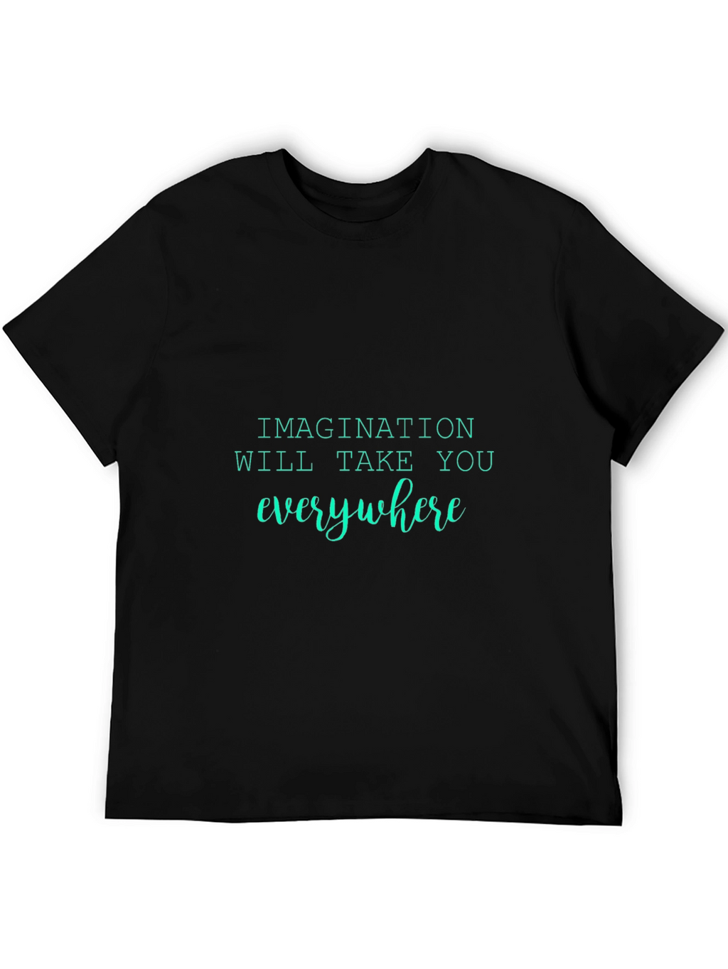 Imagination T-Shirt - Everywhere You Go!