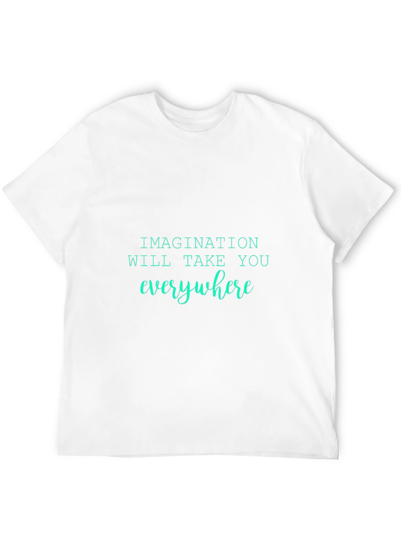 Imagination T-Shirt - Everywhere You Go!