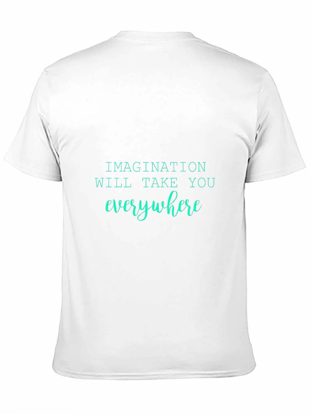 Imagination T-Shirt - Everywhere You Go!
