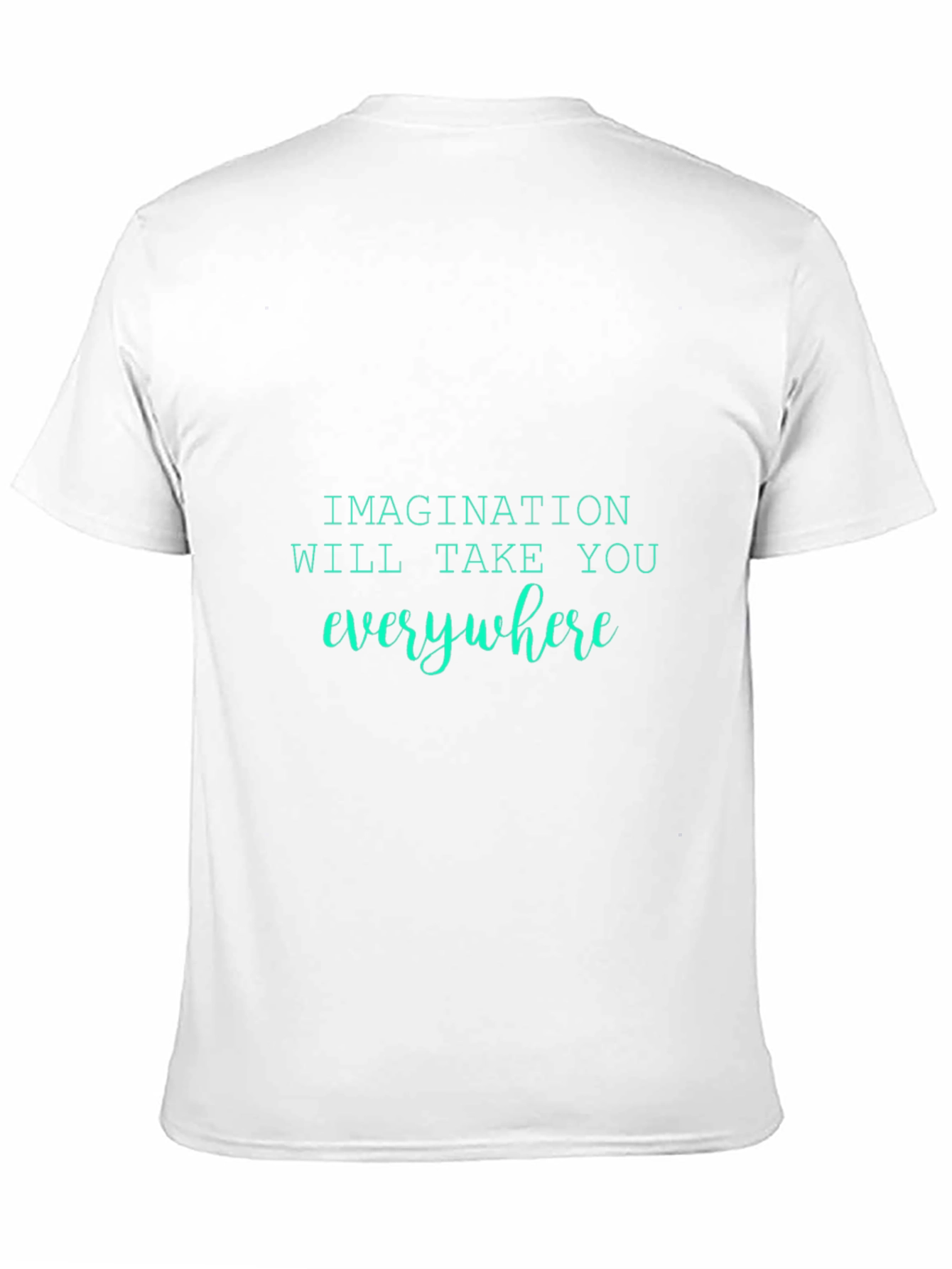 Imagination T-Shirt - Everywhere You Go!