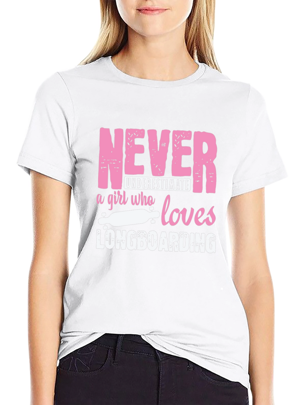 Never Underestimate Longboarding Girls T-Shirt