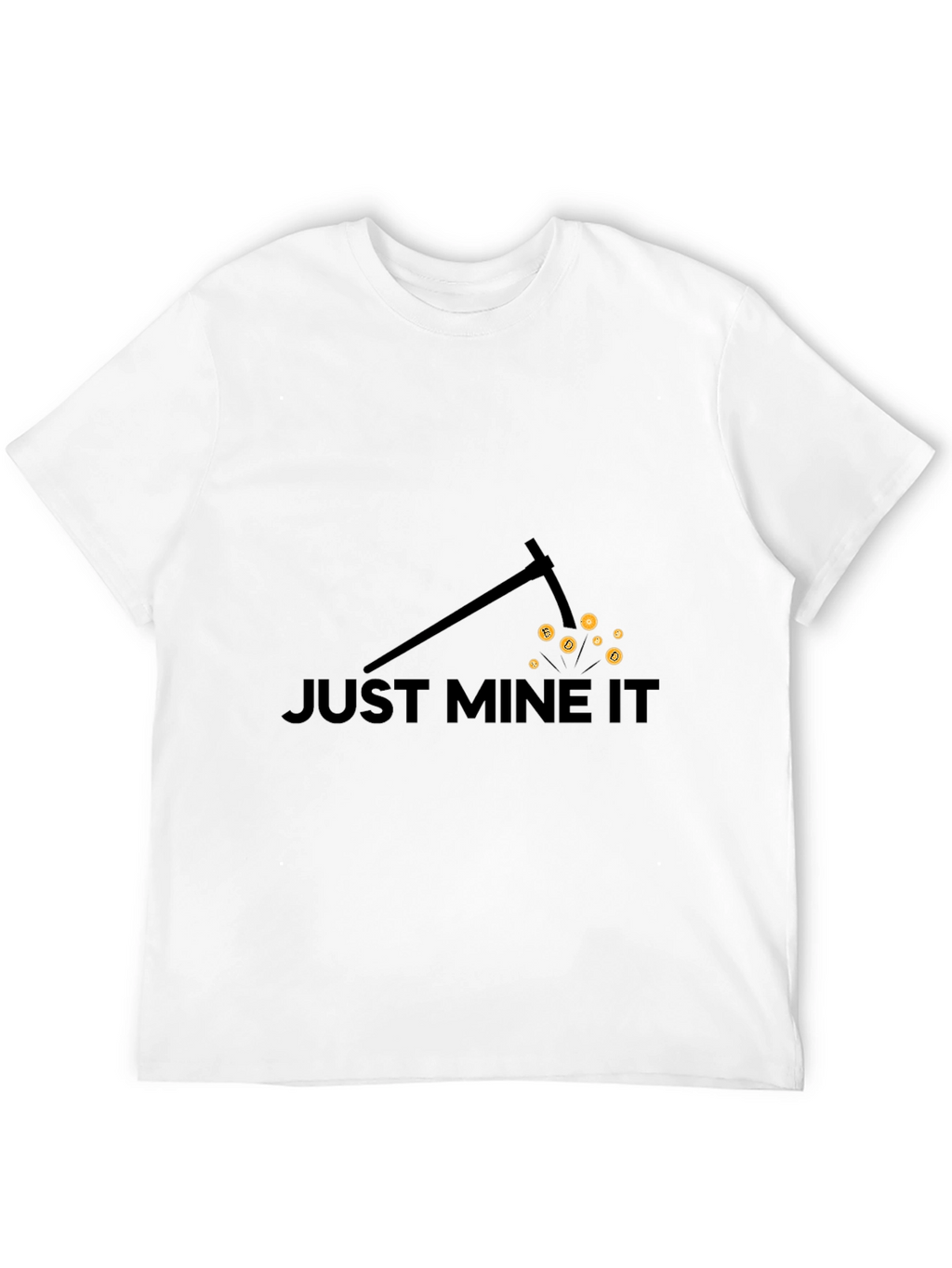 Just Mine It - Bitcoin Miner T-Shirt