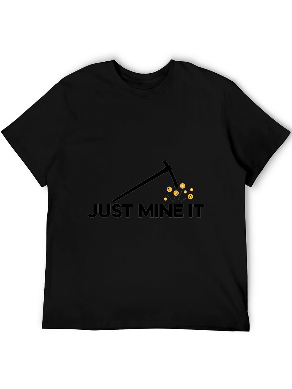 Just Mine It - Bitcoin Miner T-Shirt
